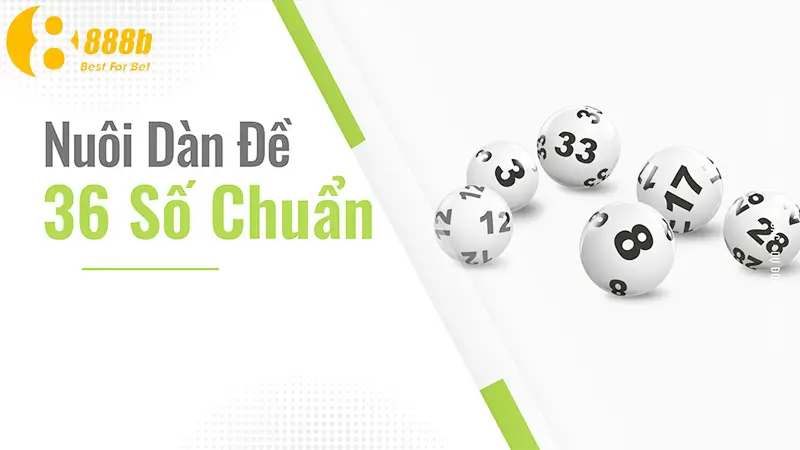 Dàn đề 36 số khung 3 ngày 888b rất được ưa thích